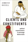 Clients and Constituents : Political Responsiveness in Patronage Democracies - eBook