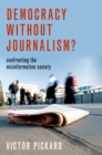 Democracy without Journalism? : Confronting the Misinformation Society - eBook