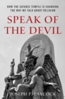 Speak of the Devil : How The Satanic Temple is Changing the Way We Talk about Religion - eBook