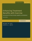 Enhancing Treatment Benefits with Exercise - WB : Component Interventions for Mood, Anxiety, Cognition, and Resilience - Book