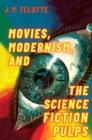 Movies, Modernism, and the Science Fiction Pulps - eBook