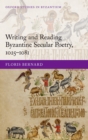Writing and Reading Byzantine Secular Poetry, 1025-1081 - eBook