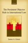 The Persistent Objector Rule in International Law - eBook