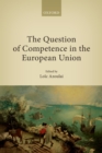 The Question of Competence in the European Union - eBook