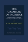 The 'Grammar' of Sacrifice : A Generativist Study of the Israelite Sacrificial System in the Priestly Writings with A 'Grammar' of S - eBook