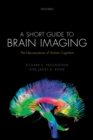 A Short Guide to Brain Imaging : The Neuroscience of Human Cognition - eBook