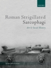Roman Strigillated Sarcophagi : Art and Social History - eBook