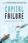 Capital Failure : Rebuilding Trust in Financial Services - eBook
