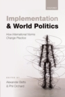 Implementation and World Politics : How International Norms Change Practice - eBook