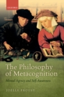 The Philosophy of Metacognition : Mental Agency and Self-Awareness - eBook