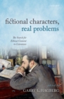 Fictional Characters, Real Problems : The Search for Ethical Content in Literature - eBook