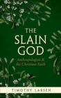 The Slain God : Anthropologists and the Christian Faith - eBook