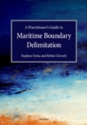 A Practitioner's Guide to Maritime Boundary Delimitation - eBook