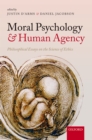 Moral Psychology and Human Agency : Philosophical Essays on the Science of Ethics - eBook