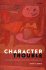 Character Trouble : Undisciplined Essays on Moral Agency and Personality - eBook