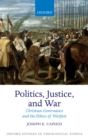 Politics, Justice, and War : Christian Governance and the Ethics of Warfare - eBook