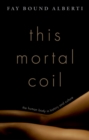 This Mortal Coil : The Human Body in History and Culture - eBook