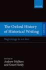 The Oxford History of Historical Writing : Volume 1: Beginnings to AD 600 - eBook