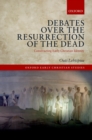 Debates over the Resurrection of the Dead : Constructing Early Christian Identity - eBook