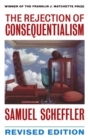 The Rejection of Consequentialism : A Philosophical Investigation of the Considerations Underlying Rival Moral Conceptions - eBook