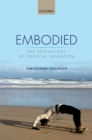 Embodied : The psychology of physical sensation - eBook