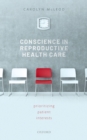Conscience in Reproductive Health Care : Prioritizing Patient Interests - eBook
