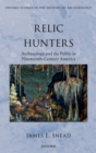Relic Hunters : Archaeology and the Public in Nineteenth- Century America - eBook