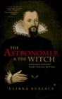 The Astronomer and the Witch : Johannes Kepler's Fight for his Mother - eBook