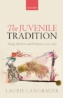The Juvenile Tradition : Young Writers and Prolepsis, 1750-1835 - eBook