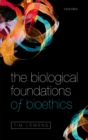The Biological Foundations of Bioethics - eBook