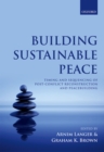 Building Sustainable Peace : Timing and Sequencing of Post-Conflict Reconstruction and Peacebuilding - eBook