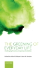 The Greening of Everyday Life : Challenging Practices, Imagining Possibilities - eBook