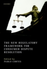 The New Regulatory Framework for Consumer Dispute Resolution - eBook