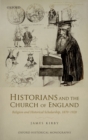 Historians and the Church of England : Religion and Historical Scholarship, 1870-1920 - eBook