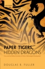 Paper Tigers, Hidden Dragons : Firms and the Political Economy of China's Technological Development - eBook