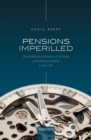 Pensions Imperilled : The Political Economy of Private Pensions Provision in the UK - eBook