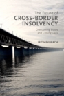 The Future of Cross-Border Insolvency : Overcoming Biases and Closing Gaps - eBook