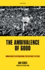 The Ambivalence of Good : Human Rights in International Politics since the 1940s - eBook