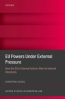 EU Powers Under External Pressure : How the EU's External Actions Alter its Internal Structures - eBook