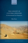 The Concept of Cultural Genocide : An International Law Perspective - eBook