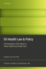 EU Health Law & Policy : The Expansion of EU Power in Public Health and Health Care - eBook