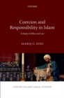 Coercion and Responsibility in Islam : A Study in Ethics and Law - eBook