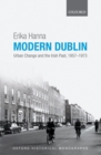 Modern Dublin : Urban Change and the Irish Past, 1957-1973 - eBook