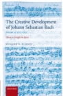 The Creative Development of Johann Sebastian Bach, Volume II: 1717-1750 : Music to Delight the Spirit - eBook