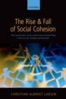 The Rise and Fall of Social Cohesion : The Construction and De-construction of Social Trust in the US, UK, Sweden and Denmark - eBook