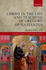 Christ in the Life and Teaching of Gregory of Nazianzus - eBook
