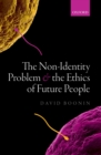 The Non-Identity Problem and the Ethics of Future People - eBook