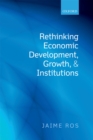 Rethinking Economic Development, Growth, and Institutions - eBook