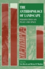 The Anthropology of Landscape : Perspectives on Place and Space - eBook
