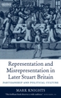 Representation and Misrepresentation in Later Stuart Britain : Partisanship and Political Culture - eBook